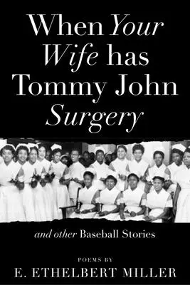 Když má vaše žena operaci Tommyho Johna a další baseballové příběhy: Básně: - When Your Wife Has Tommy John Surgery and Other Baseball Stories: Poems