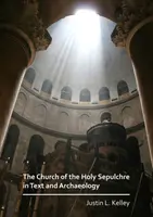 Chrám Božího hrobu v textu a archeologii - The Church of the Holy Sepulchre in Text and Archaeology