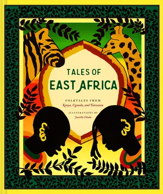 Příběhy východní Afriky: (Kniha afrického folkloru pro dospívající a dospělé, ilustrované příběhy a literatura z Afriky) - Tales of East Africa: (African Folklore Book for Teens and Adults, Illustrated Stories and Literature from Africa)