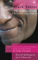 Černé hlasy: Černé hlasy: utváření naší křesťanské zkušenosti - Black Voices: The Shaping of Our Christian Experience