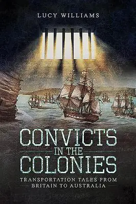 Odsouzené v koloniích: Transportní příběhy z Británie do Austrálie - Convicts in the Colonies: Transportation Tales from Britain to Australia