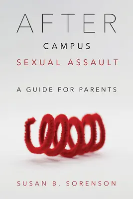 Po sexuálním napadení na kampusu: Příručka pro rodiče - After Campus Sexual Assault: A Guide for Parents
