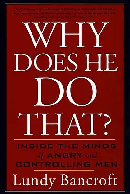 Proč to dělá? Svazek: Proč to dělá, když se zlobí a kontroluje? - Why Does He Do That?: Inside the Minds of Angry and Controlling Men