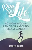 Běh o život: Jak jedna žena obešla rakovinu prsu - Run for Your Life: How One Woman Ran Circles Around Breast Cancer