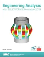 Inženýrská analýza s nástrojem SOLIDWORKS Simulation 2019 - Engineering Analysis with SOLIDWORKS Simulation 2019