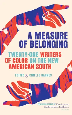 Měřítko sounáležitosti: Dvacet jedna barevných spisovatelů o novém americkém Jihu - A Measure of Belonging: Twenty-One Writers of Color on the New American South