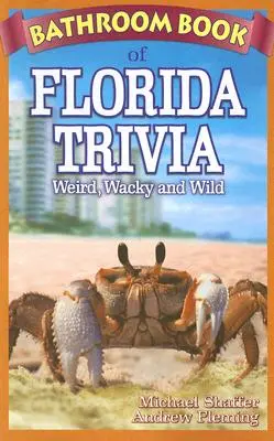 Koupelnová kniha floridských zajímavostí: Podivné, šílené a divoké - Bathroom Book of Florida Trivia: Weird, Wacky and Wild