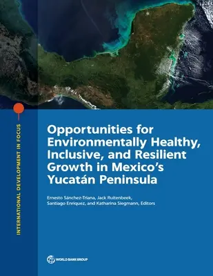 Příležitosti pro environmentálně zdravý, inkluzivní a odolný růst na mexickém poloostrově Yucatn - Opportunities for Environmentally Healthy, Inclusive, and Resilient Growth in Mexico's Yucatn Peninsula