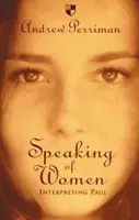Když už mluvíme o ženách: Výklad Pavla - Speaking of Women: Interpreting Paul