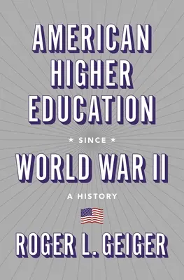 Americké vysoké školství od druhé světové války: Dějiny amerického vysokého školství - American Higher Education Since World War II: A History