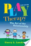 Terapie hrou: Umění vztahu - Play Therapy: The Art of the Relationship