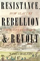Odpor, vzpoura a revolta - Jak bylo svrženo otroctví - Resistance, Rebellion & Revolt - How Slavery Was Overthrown