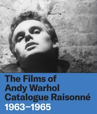 Filmy Andyho Warhola Catalogue Raisonne: 1963-1965 - The Films of Andy Warhol Catalogue Raisonne: 1963-1965