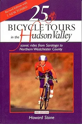 25 cyklistických výletů v Hudson Valley: Vyhlídkové projížďky od Saratogy po severní Westchester - 25 Bicycle Tours in the Hudson Valley: Scenic Rides from Saratoga to Northern Westchester Country
