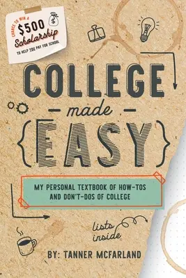 College Made Easy: Moje osobní učebnice toho, jak na to a co nedělat na vysoké škole - College Made Easy: My Personal Textbook of How-To's and Don't-Do's of College