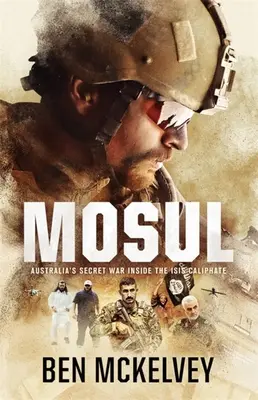 Mosul: Tajná válka Austrálie uvnitř chalífátu Isis - Mosul: Australia's Secret War Inside the Isis Caliphate