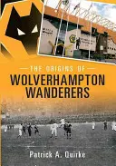 Počátky Wolverhampton Wanderers - The Origins of Wolverhampton Wanderers