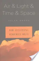 Vzduch a světlo a čas a prostor: Jak píší úspěšní akademici - Air & Light & Time & Space: How Successful Academics Write
