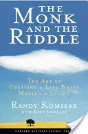 Mnich a hádanka: Umění tvořit život a zároveň si ho vytvářet - The Monk and the Riddle: The Art of Creating a Life While Making a Life
