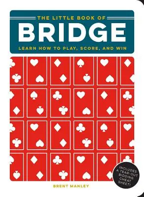 Malá kniha mostu: Naučte se hrát, skórovat a vyhrávat - The Little Book of Bridge: Learn How to Play, Score, and Win
