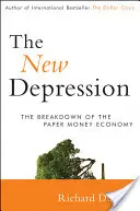 Nová deprese: Zkáza ekonomiky papírových peněz - The New Depression: The Breakdown of the Paper Money Economy
