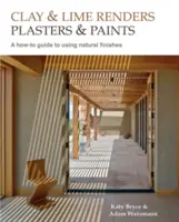 Hliněné a vápenné omítky, nátěry a barvy, 9: Návod, jak používat přírodní povrchové úpravy - Clay and Lime Renders, Plasters and Paints, 9: A How-To Guide to Using Natural Finishes