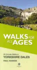 Procházky pro všechny věkové kategorie v Yorkshire Dales - 20 krátkých procházek pro všechny věkové kategorie - Walks for All Ages in Yorkshire Dales - 20 Short Walks for All Ages