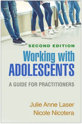 Práce s dospívajícími, druhé vydání: Průvodce pro praktiky, druhé vydání - Working with Adolescents, Second Edition: A Guide for Practitioners