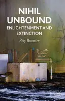 Nihil Unbound: Osvícení a zánik - Nihil Unbound: Enlightenment and Extinction
