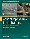 Atlas tafonomických identifikací: 1001+ obrázků fosilních a recentních modifikací kostí savců - Atlas of Taphonomic Identifications: 1001+ Images of Fossil and Recent Mammal Bone Modification