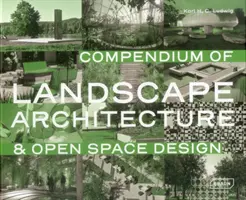 Kompendium krajinářské architektury: a navrhování otevřených prostorů - Compendium of Landscape Architecture: & Open Space Design