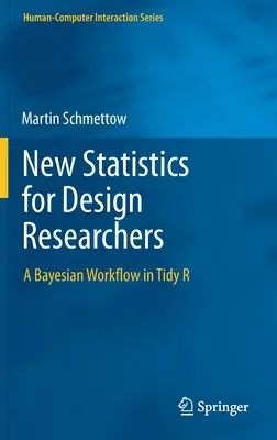 Nová statistika pro výzkumné pracovníky v oblasti designu: Bayesovský pracovní postup v Tidy R - New Statistics for Design Researchers: A Bayesian Workflow in Tidy R