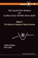 Kvantový svět ultrachladných atomů a světla - Kniha II: Fyzika kvantově optických zařízení - Quantum World of Ultra-Cold Atoms and Light, the - Book II: The Physics of Quantum-Optical Devices