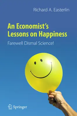 Lekce ekonoma o štěstí: Sbohem, špatná věda! - An Economist's Lessons on Happiness: Farewell Dismal Science!