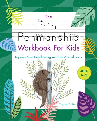 Cvičebnice tiskacího písma pro děti: Zlepšete si rukopis pomocí zábavných faktů o zvířatech - The Print Penmanship Workbook for Kids: Improve Your Handwriting with Fun Animal Facts