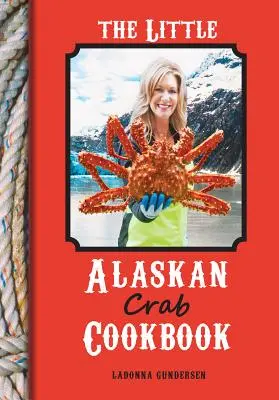 Malá aljašská krabí kuchařka - The Little Alaskan Crab Cookbook
