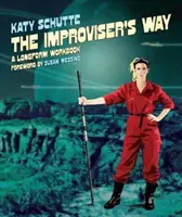 Cesta improvizátora: Cvičebnice dlouhé formy - The Improviser's Way: A Longform Workbook