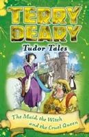Tudorovské příběhy: Děvče, čarodějnice a krutá královna - Tudor Tales: The Maid, the Witch and the Cruel Queen