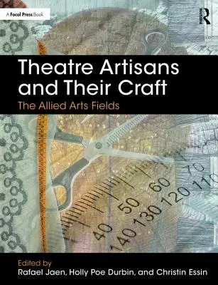 Divadelní řemeslníci a jejich řemeslo: Příbuzné obory umění - Theatre Artisans and Their Craft: The Allied Arts Fields