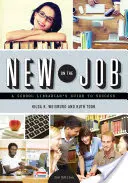 Novinka na pracovišti: Školní knihovník: Průvodce školního knihovníka na cestě k úspěchu, druhé vydání - New on the Job: A School Librarian's Guide to Success, Second Edition