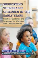 Podpora zranitelných dětí v raném věku: Praktické návody a strategie pro práci s ohroženými dětmi - Supporting Vulnerable Children in the Early Years: Practical Guidance and Strategies for Working with Children at Risk