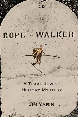 Provazochodec: Záhada židovské historie Texasu - Rope Walker: A Texas Jewish History Mystery
