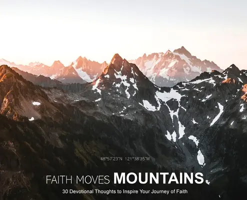 Víra hory přenáší: 30 zbožných myšlenek, které vás inspirují na cestě víry. - Faith Moves Mountains: 30 Devotional Thoughts to Inspire Your Journey of Faith