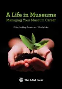 Život v muzeích: Řízení kariéry v muzeu - A Life in Museums: Managing Your Museum Career