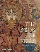 Kniha z Kellsu: Ilustrovaný úvod k rukopisu v Trinity College v Dublinu - The Book of Kells: An Illustrated Introduction to the Manuscript in Trinity College Dublin