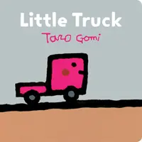 Malý náklaďák: (Dopravní knížky pro nejmenší, desková knížka pro nejmenší) - Little Truck: (Transportation Books for Toddlers, Board Book for Toddlers)