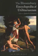 Bloomsbury Encyclopedia of Utilitarianism (Encyklopedie utilitarismu) - The Bloomsbury Encyclopedia of Utilitarianism