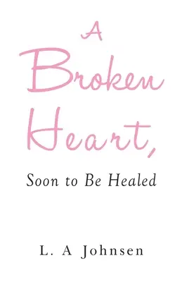 Zlomené srdce, které se brzy uzdraví - A Broken Heart, Soon to Be Healed