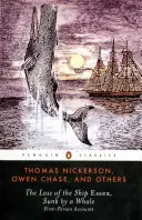 Ztráta lodi Essex potopené velrybou: Zprávy z první ruky - The Loss of the Ship Essex, Sunk by a Whale: First-Person Accounts