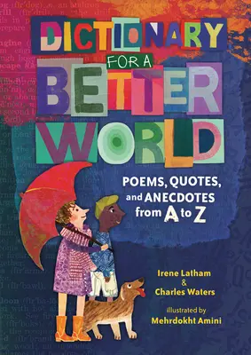 Slovník pro lepší svět: Básně, citáty a anekdoty od A do Z: Básně, citáty a anekdoty pro lepší svět. - Dictionary for a Better World: Poems, Quotes, and Anecdotes from A to Z